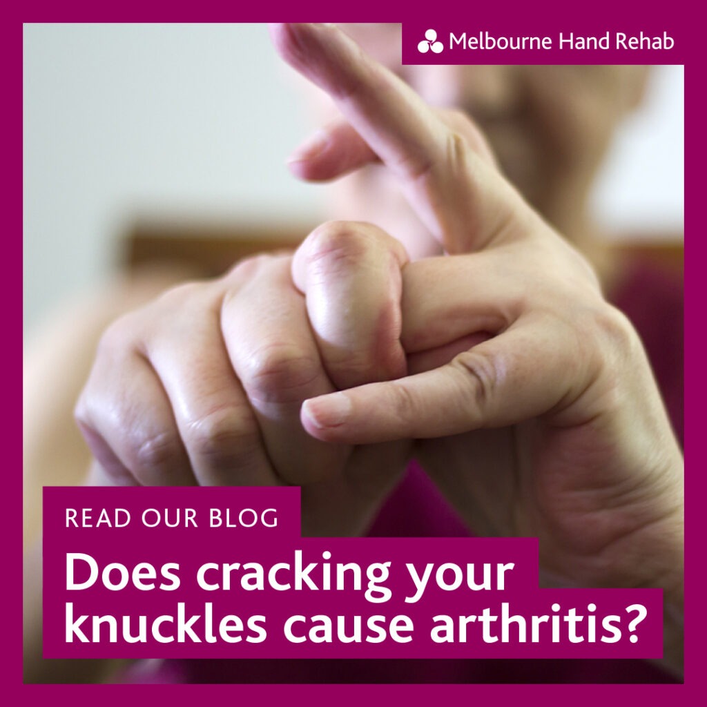 Melbourne Hand Rehab. Read our blog: Does cracking your knuckles cause arthritis?